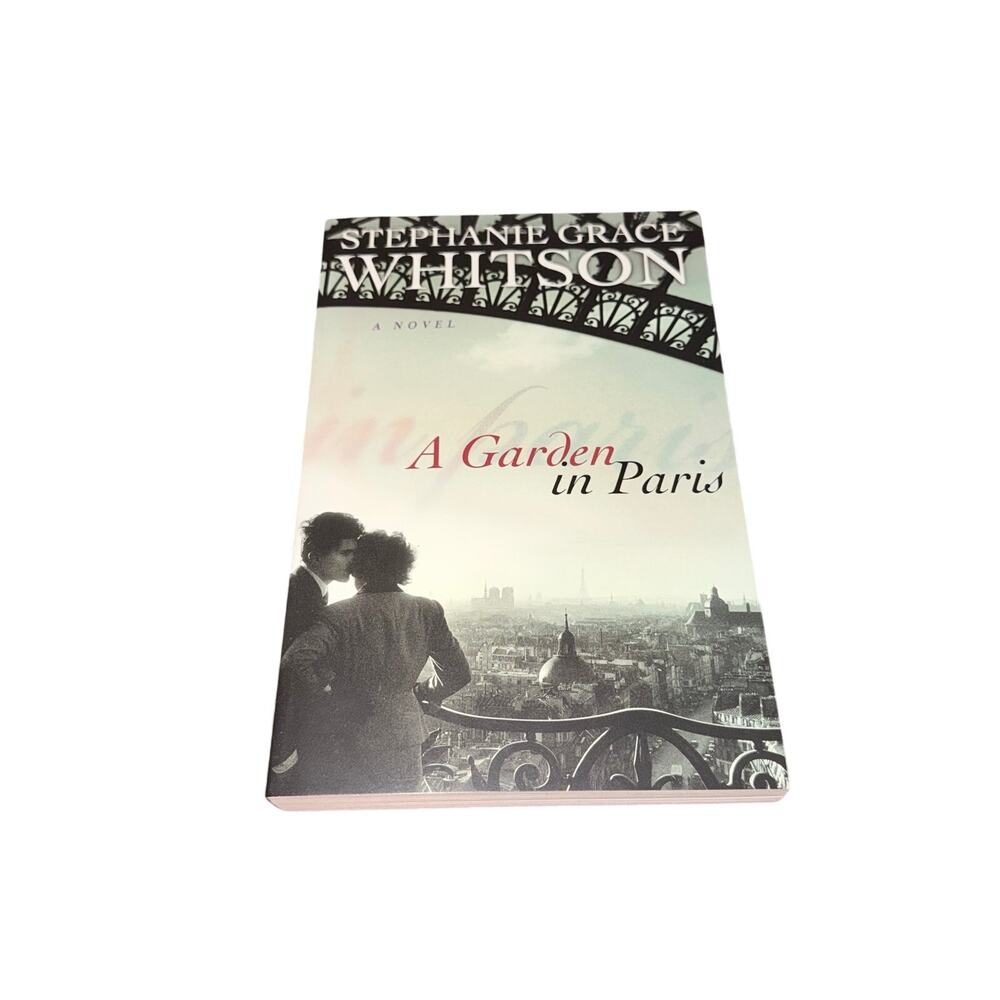 A Garden In Paris A Novel Stephanie Grace Whitson Christian Contemporary Fiction